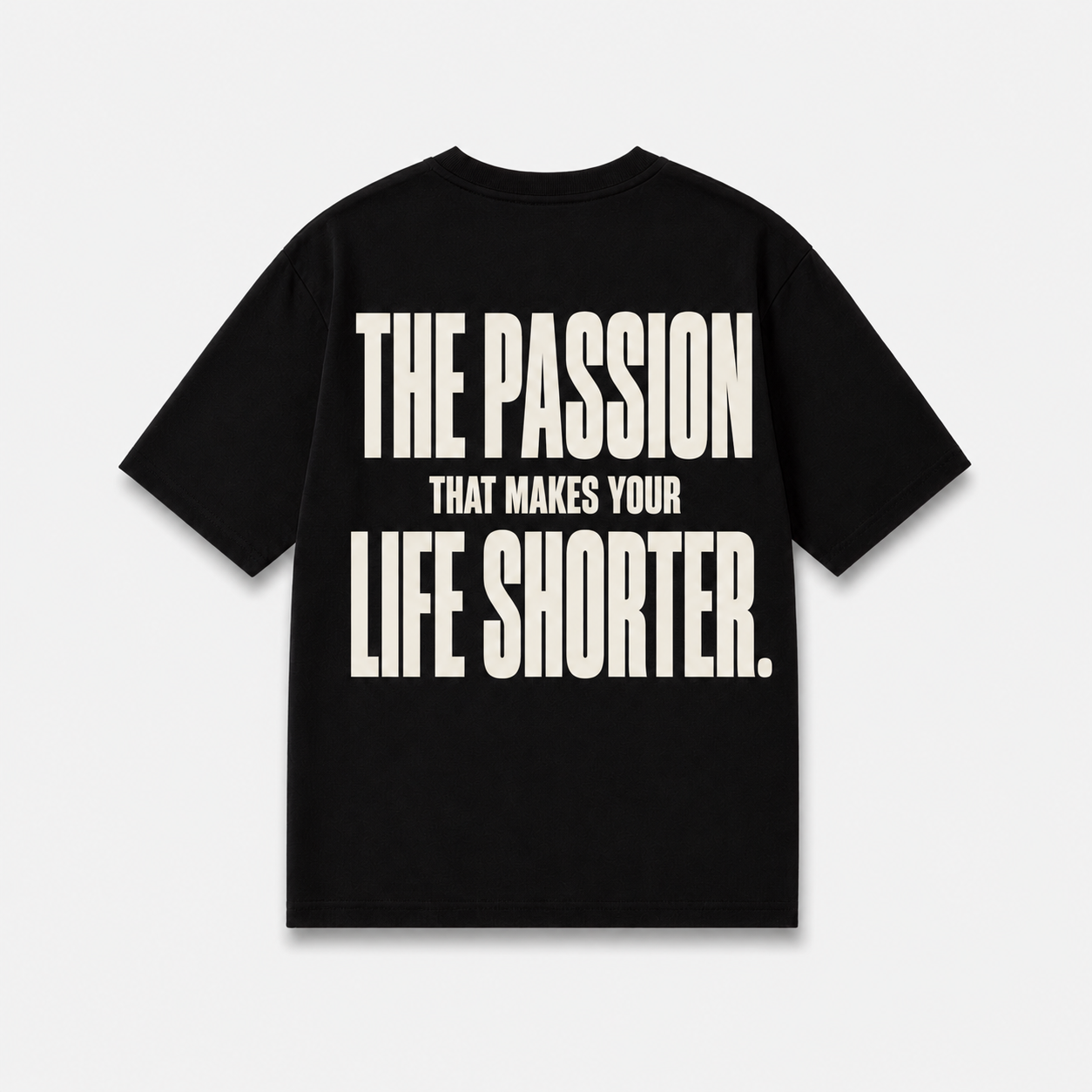 THE PASSION THAT MAKES YOUR LIFE SHORTER
